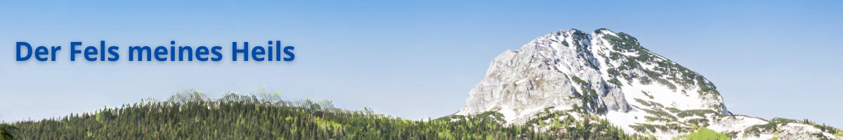 Der HERR – mein Fels